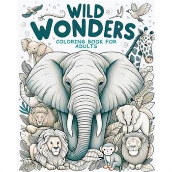 Wild Wonders - Animal Coloring Book for Adults