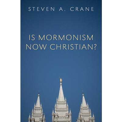 Is Mormonism Now Christian?