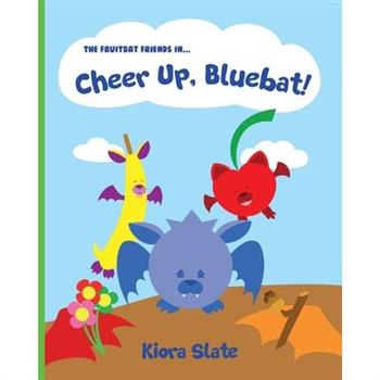 The Fruitbat Friends In... Cheer Up, Bluebat!