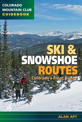 Ski and Snowshoe Routes, Colorado’s Front Range