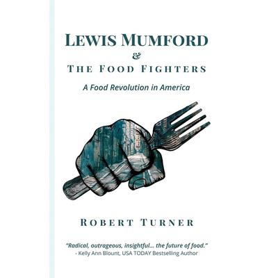 Lewis Mumford and the Food Fighters