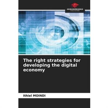 The right strategies for developing the digital economy