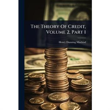 The Theory Of Credit, Volume 2, Part 1