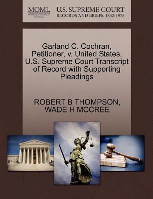 Garland C. Cochran, Petitioner, V. United States. U.S. Supreme Court Transcript of Record with Supporting Pleadings
