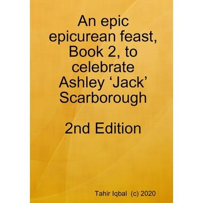 An epic epicurean feast, Book 2, to celebrate Ashley 'Jack' Scarborough