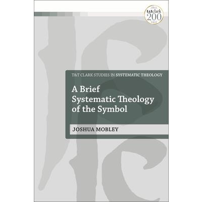 A Brief Systematic Theology of the Symbol