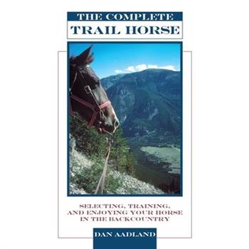 The Complete Trail Horse