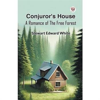 Conjuror's House A Romance Of The Free Forest