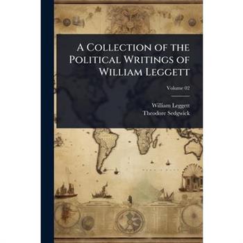 A Collection of the Political Writings of William Leggett