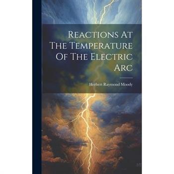 Reactions At The Temperature Of The Electric Arc