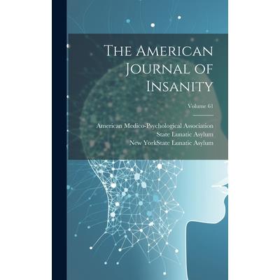 The American Journal of Insanity; Volume 61