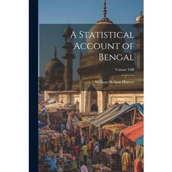 A Statistical Account of Bengal; Volume VIII