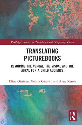 Translating picturebooks :  revoicing the verbal, the visual and the aural for a child audience /