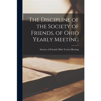 The Discipline of the Society of Friends, of Ohio Yearly Meeting