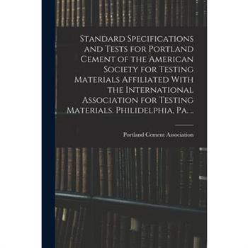 Standard Specifications and Tests for Portland Cement of the American Society for Testing Materials Affiliated With the International Association for Testing Materials. Philidelphia, Pa. ..