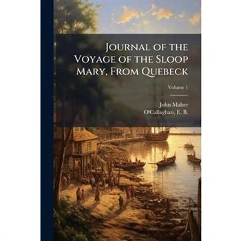 Journal of the Voyage of the Sloop Mary, From Quebeck