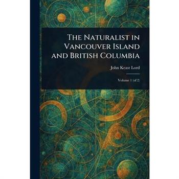 The Naturalist in Vancouver Island and British Columbia