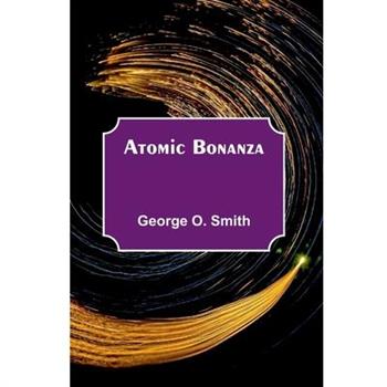 Atomic Bonanza