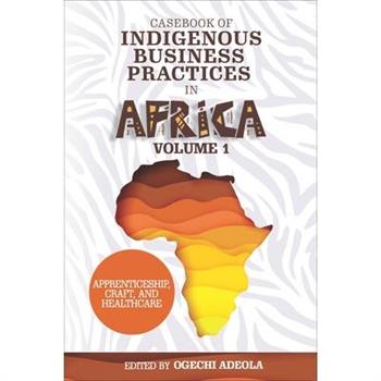 Casebook of Indigenous Business Practices in Africa