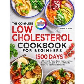 The Complete Low Cholesterol Cookbook for Beginners