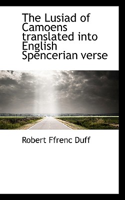 The Lusiad of Camoens Translated Into English Spencerian Verse