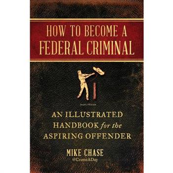 How to Become a Federal Criminal