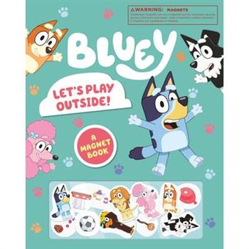 Bluey: Let's Play Outside!: A Magnet Book