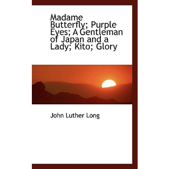Madame Butterfly; Purple Eyes; A Gentleman of Japan and a Lady; Kito; Glory
