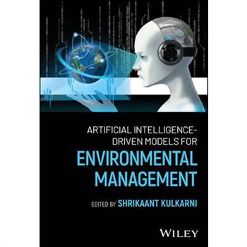 Artificial Intelligence-Driven Models for Environmental Management