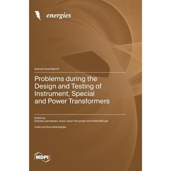Problems during the Design and Testing of Instrument, Special and Power Transformers