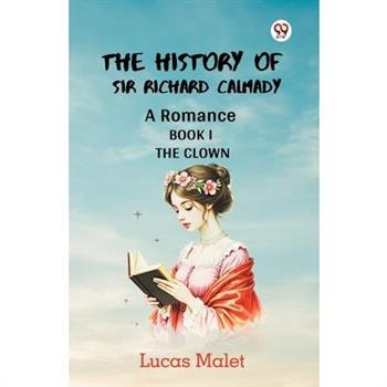 The History Of Sir Richard Calmady A Romance Book I The Clown