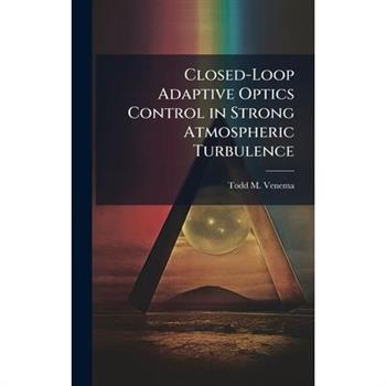Closed-Loop Adaptive Optics Control in Strong Atmospheric Turbulence