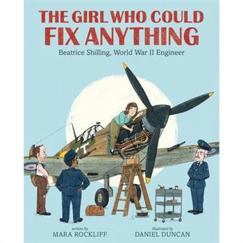 The Girl Who Could Fix Anything: Beatrice Shilling, World War II Engineer