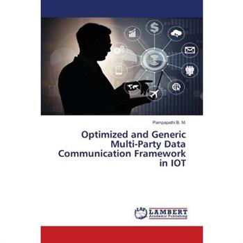 Optimized and Generic Multi-Party Data Communication Framework in IOT