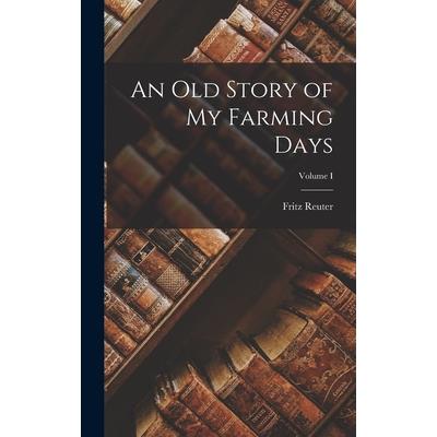 An Old Story of My Farming Days; Volume I