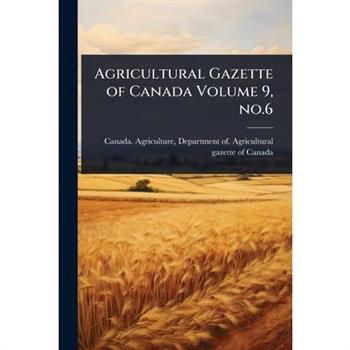 Agricultural Gazette of Canada Volume 9, no.6