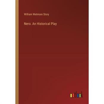 Nero. An Historical Play Nero. An Historical Play