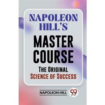 Napoleon Hill's Master Course The Original Science Of Success