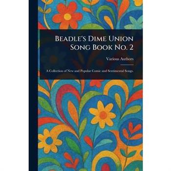 Beadle's Dime Union Song Book No. 2