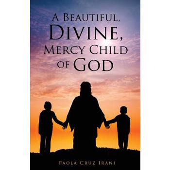 A Beautiful, Divine, Mercy Child of God