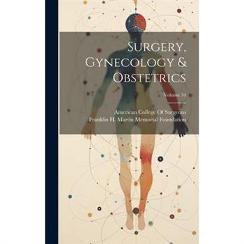 Surgery, Gynecology & Obstetrics; Volume 34