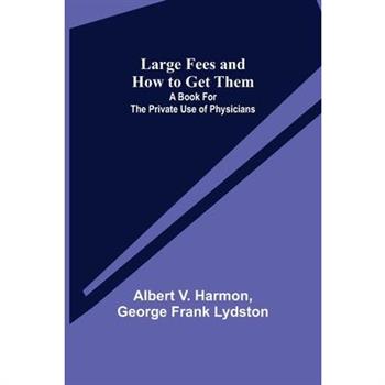 Large Fees and How to Get Them