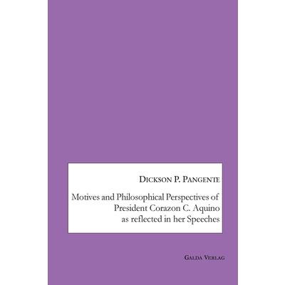 Motives and Philosophical Perspectives of President Corazon C. Aquino as Reflected in her Speeches