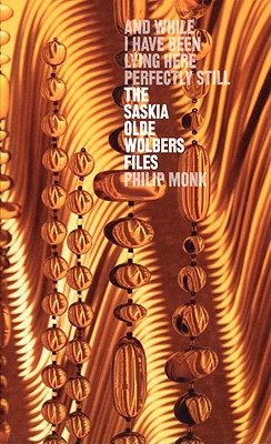 And While I Have Been Lying Here Perfectly Still, The Saskia Olde Wolbers Files