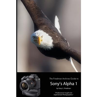 The Friedman Archives Guide to Sony’s Alpha 1 (B&W Edition)