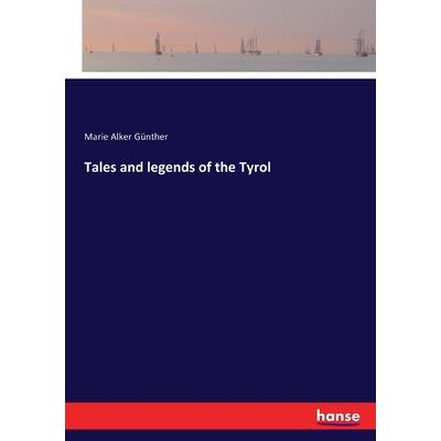 Tales and legends of the Tyrol