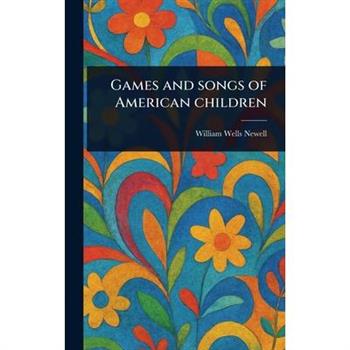 Games and Songs of American Children