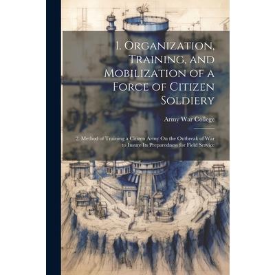 1. Organization, Training, and Mobilization of a Force of Citizen Soldiery