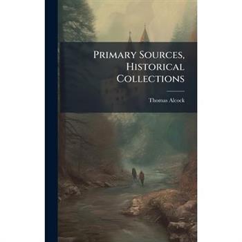 Primary Sources, Historical Collections
