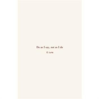 Do as I say, not as I do